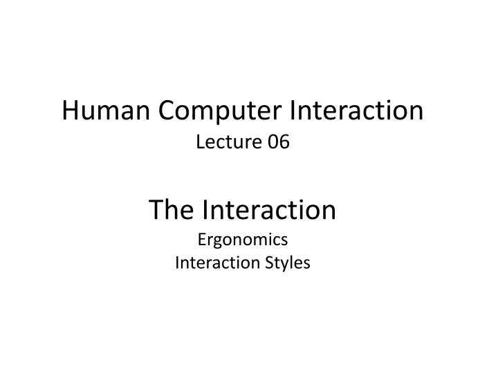 human computer interaction lecture 06 the interaction ergonomics interaction styles