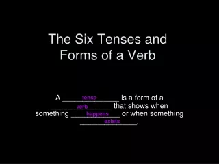The Six Tenses and  Forms of a Verb