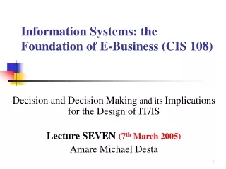 Information Systems: the Foundation of E-Business (CIS 108)