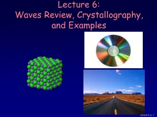 Lecture 6: Waves Review, Crystallography, and Examples
