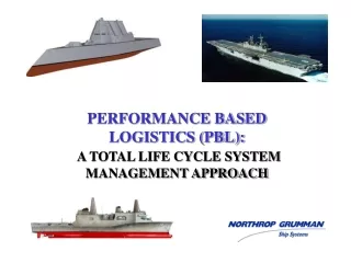 PERFORMANCE BASED  LOGISTICS (PBL): A  TOTAL LIFE CYCLE SYSTEM MANAGEMENT APPROACH
