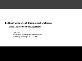 Building Frameworks of Organizational Intelligence  Library Assessment Conference, 2008 Seattle