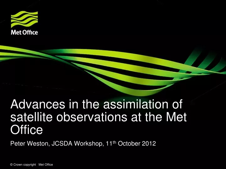 advances in the assimilation of satellite observations at the met office