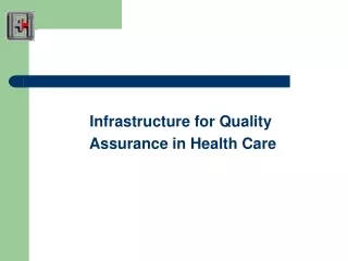 Infrastructure for Quality             Assurance in Health Care