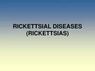 RICKETTSIAL DISEASES (RICKETTSIAS)