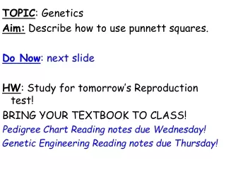 TOPIC : Genetics Aim:  Describe how to use punnett squares. Do Now : next slide