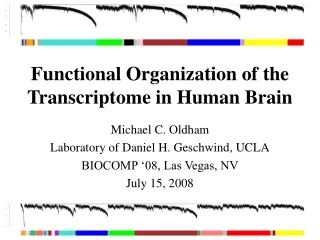 Michael C. Oldham Laboratory of Daniel H. Geschwind, UCLA BIOCOMP ‘08, Las Vegas, NV July 15, 2008