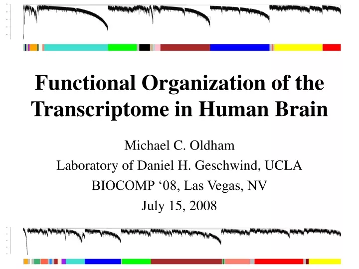 michael c oldham laboratory of daniel h geschwind ucla biocomp 08 las vegas nv july 15 2008