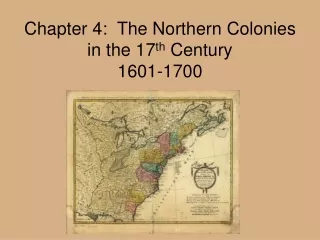 Chapter 4:  The Northern Colonies in the 17 th  Century 1601-1700