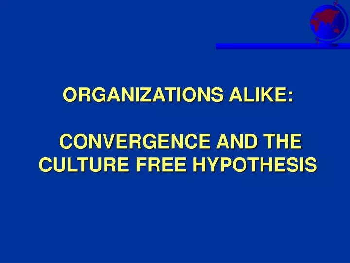 organizations alike convergence and the culture free hypothesis