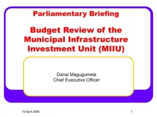 Parliamentary Briefing Budget Review of the Municipal Infrastructure Investment Unit (MIIU)