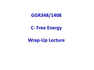 GGR348/1408 C- Free Energy Wrap-Up Lecture