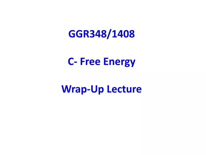 ggr348 1408 c free energy wrap up lecture