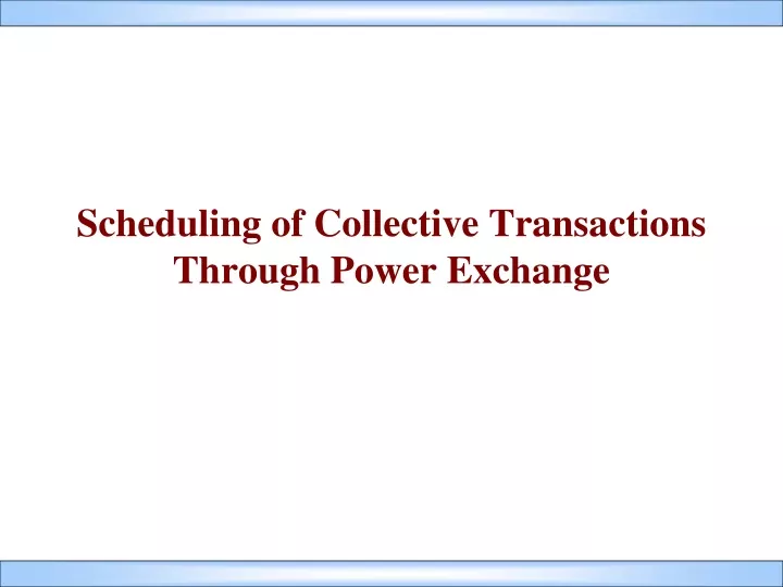 scheduling of collective transactions through power exchange