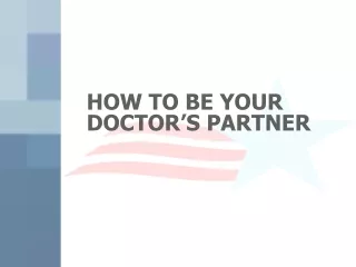 HOW TO BE YOUR DOCTOR’S PARTNER