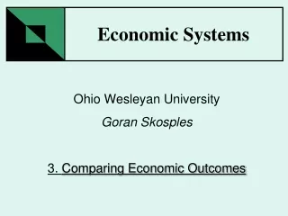 Ohio Wesleyan University Goran Skosples 3.  Comparing Economic Outcomes