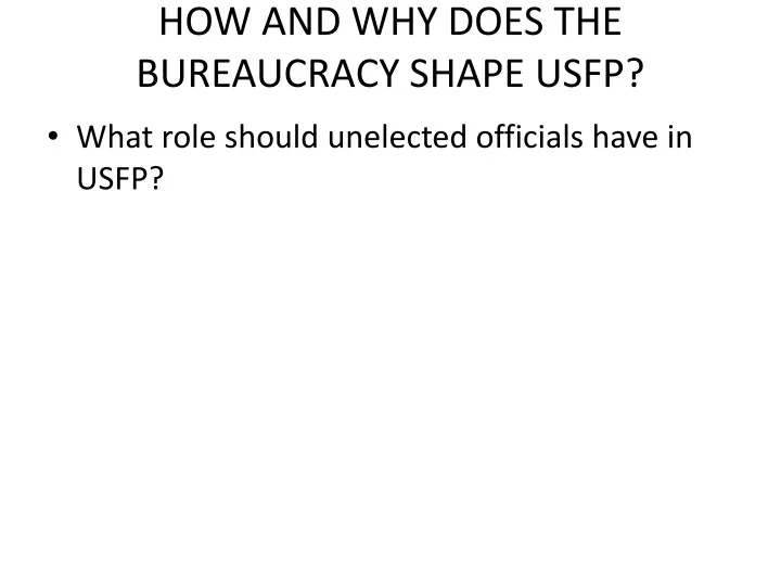 how and why does the bureaucracy shape usfp