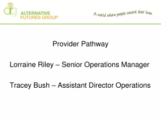 Provider Pathway  Lorraine Riley – Senior Operations Manager