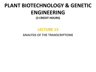 PLANT BIOTECHNOLOGY &amp; GENETIC ENGINEERING (3 CREDIT HOURS)