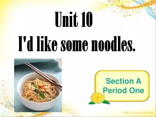 Unit 10   I'd like some noodles.