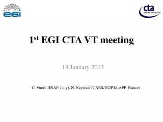1 st  EGI CTA VT meeting