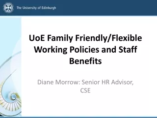 UoE Family Friendly/Flexible Working Policies and Staff Benefits