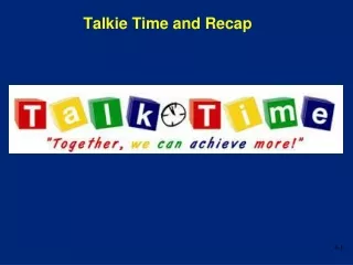 Talkie Time and Recap