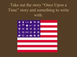 Take out the story “Once Upon a Time” story and something to write with.
