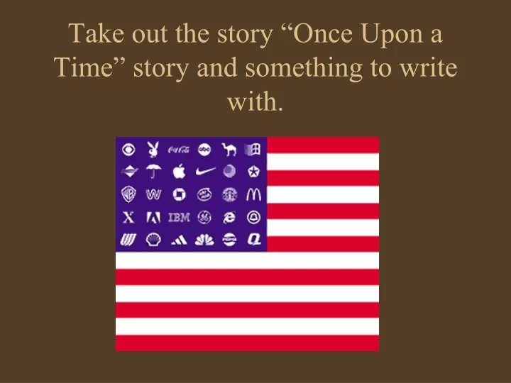 take out the story once upon a time story and something to write with