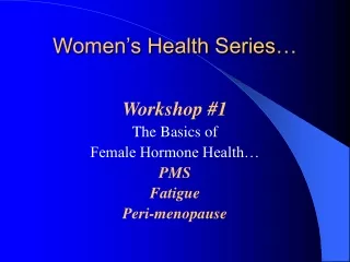 Women’s Health Series…