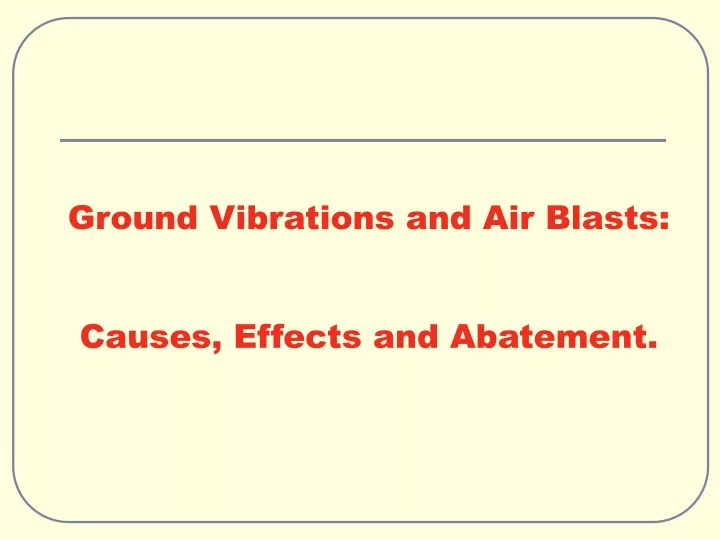 ground vibrations and air blasts causes effects and abatement