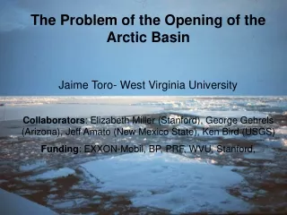 The Problem of the Opening of the Arctic Basin Jaime Toro- West Virginia University