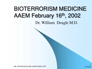 BIOTERRORISM MEDICINE AAEM February 16 th , 2002