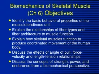 Biomechanics of Skeletal Muscle (Ch 6)  Objectives