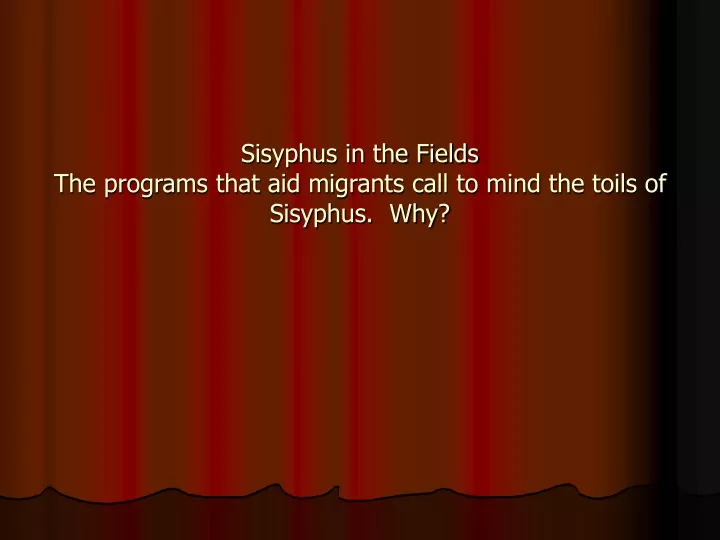 sisyphus in the fields the programs that aid migrants call to mind the toils of sisyphus why