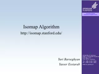 Isomap Algorithm isomap.stanford/ Yuri Barseghyan Yasser Essiarab