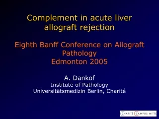Complement in acute liver  allograft rejection Eighth Banff Conference on Allograft Pathology