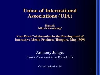 Anthony Judge,  Director, Communications and Research, UIA Contact: judge@uia.be