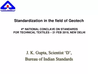 J. K. Gupta, Scientist ‘D’,  Bureau of Indian Standards