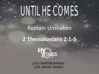 Remain Unshaken 2 Thessalonians 2:1-5