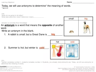 Today, we will use antonyms to determine 1  the meaning of words. 1  figure out