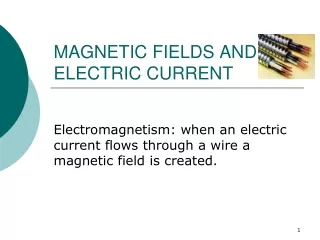 MAGNETIC FIELDS AND ELECTRIC CURRENT