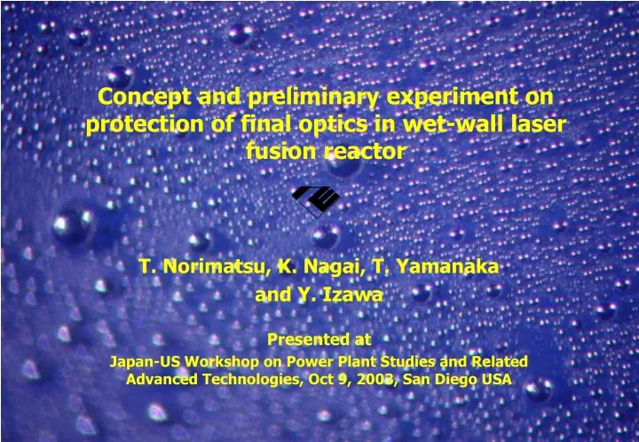 concept and preliminary experiment on protection of final optics in wet wall laser fusion reactor
