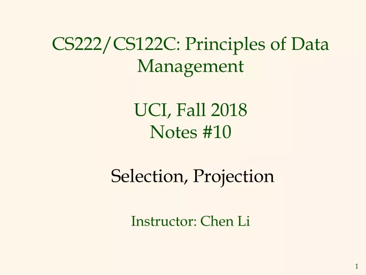 cs222 cs122c principles of data management uci fall 2018 notes 10 selection projection