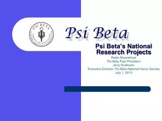 Psi Beta’s National Research Projects Robin  Musselman Psi Beta Past-President Jerry Rudmann