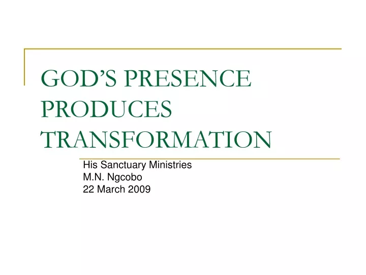 god s presence produces transformation