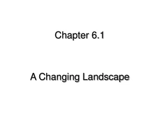 Chapter 6.1  A Changing Landscape