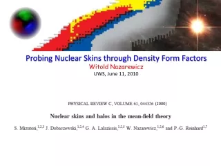 Probing Nuclear Skins through Density Form Factors Witold Nazarewicz UWS,  June 11,  2010