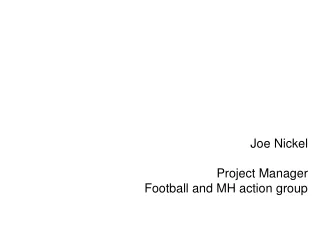 Joe Nickel Project Manager Football and MH action group