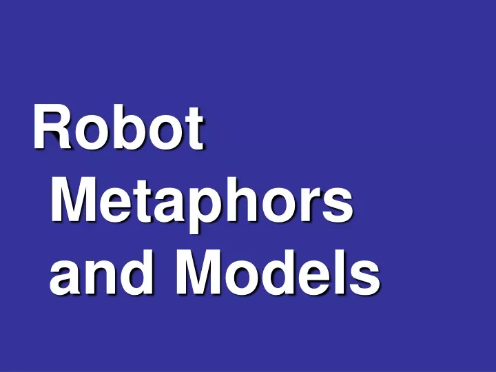 robot metaphors and models